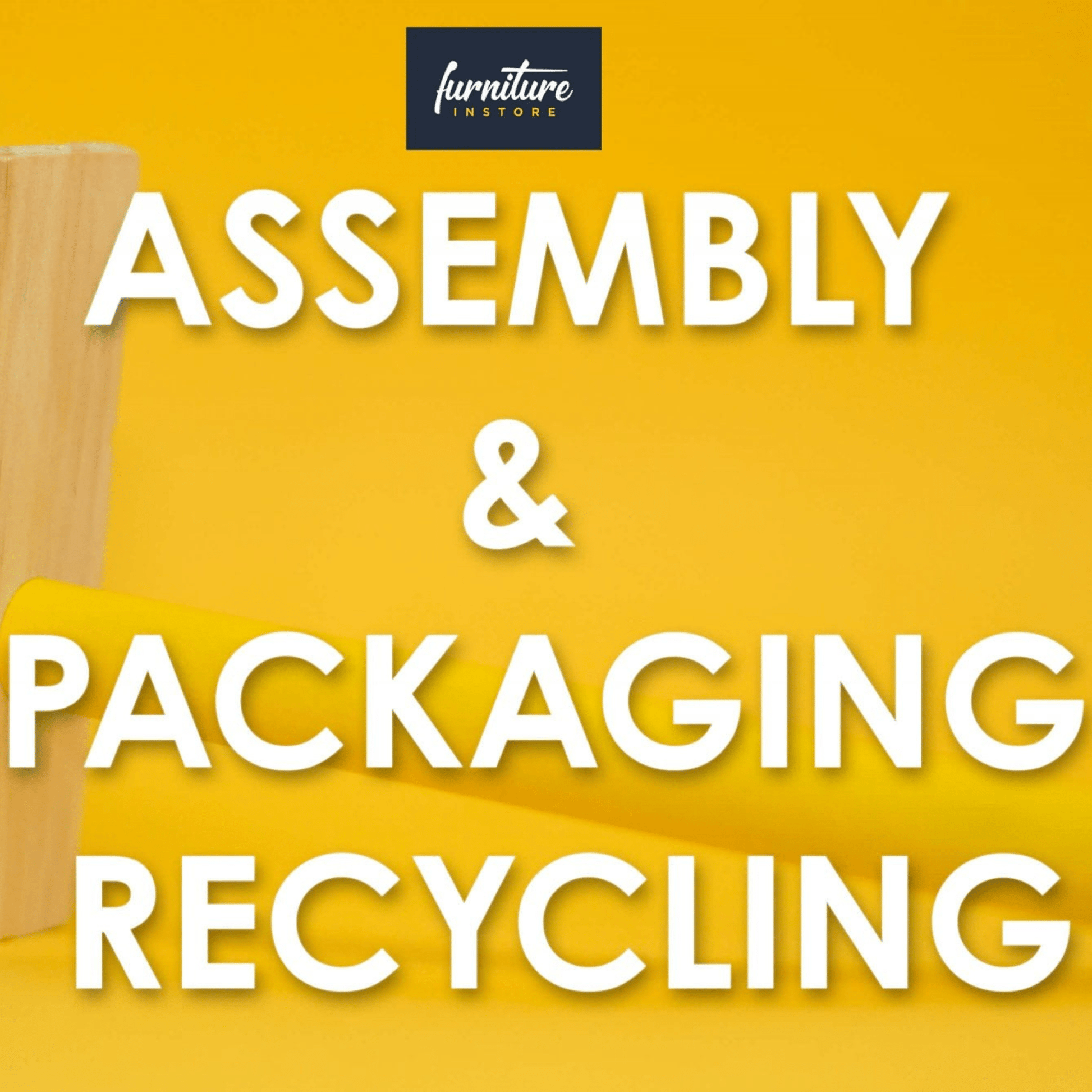 Text 'Assembly & Packaging Recycling' on a yellow background with a furniture piece on the left.
