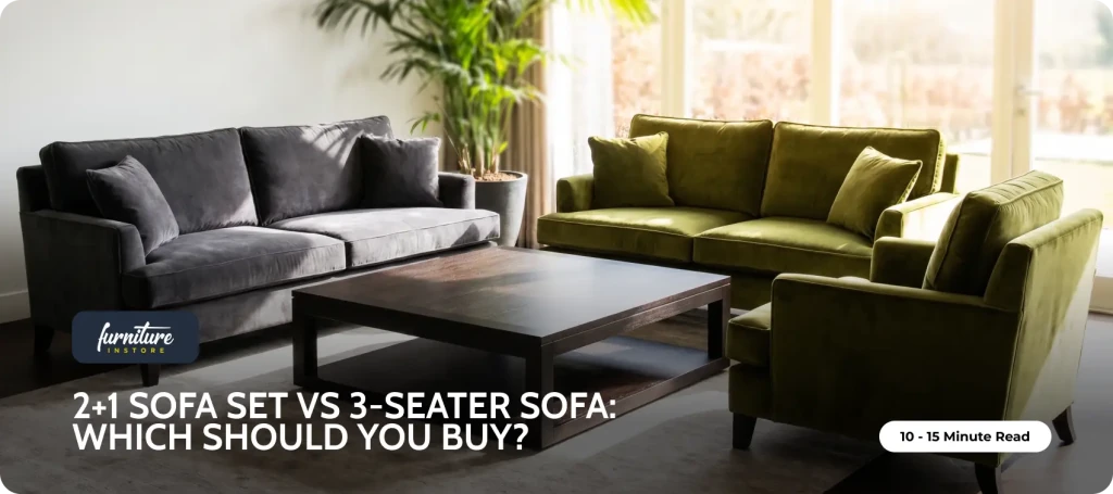 2+1 Sofa Set vs 3-Seater Sofa: Which Should You Buy? - Furniture Instore
