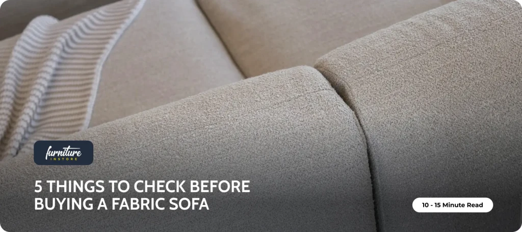 5 Things to Check Before Buying a Fabric Sofa - Furniture Instore