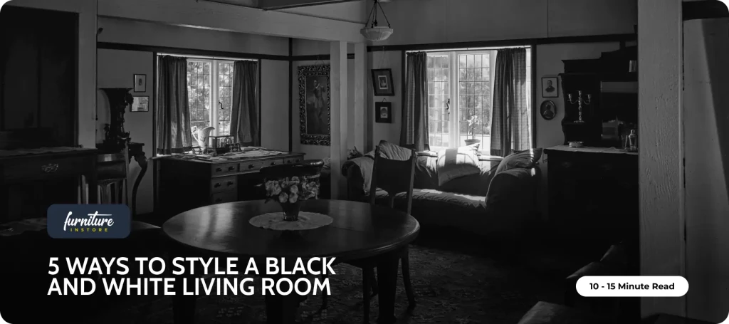 5 Ways to Style a Black and White Living Room - Furniture Instore