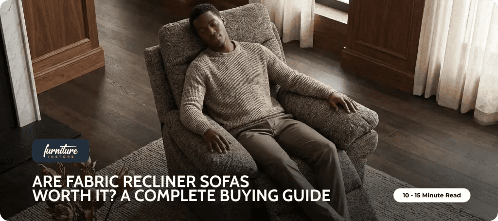 Are Fabric Recliner Sofas Worth It? A Complete Buying Guide - Furniture Instore