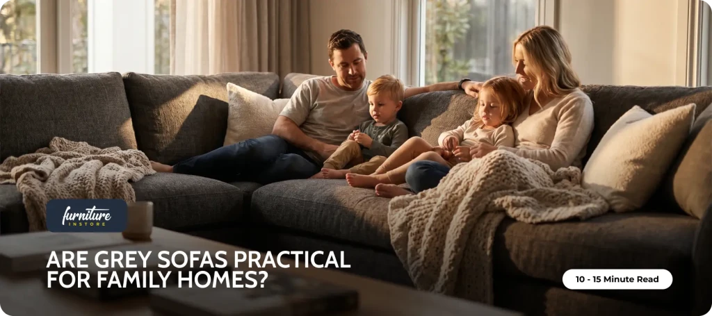 Are Grey Sofas Practical for Family Homes? - Furniture Instore