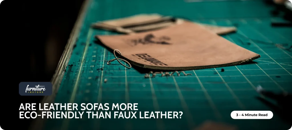 Are Leather Sofas More Eco-Friendly Than Faux Leather? - Furniture Instore