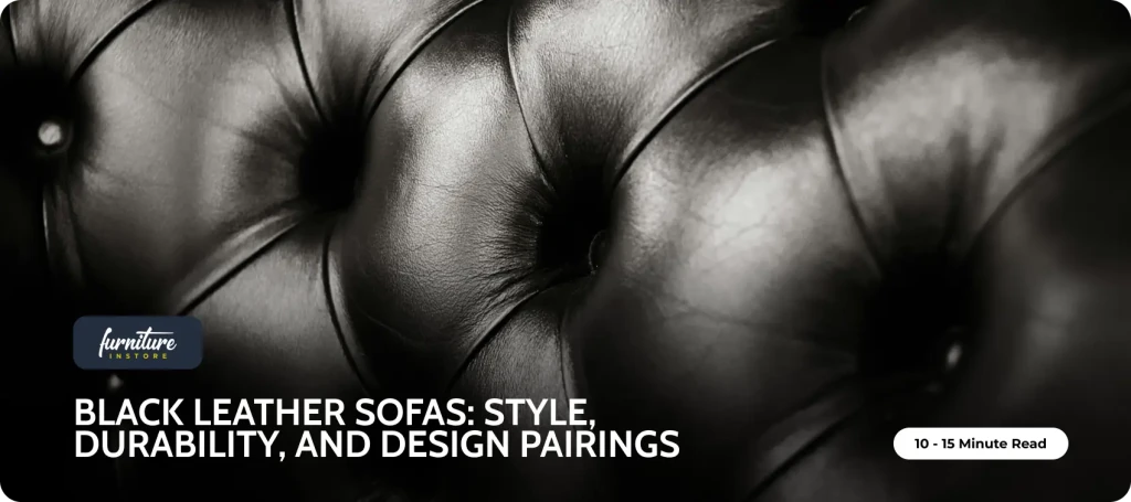 Black Leather Sofas: Style, Durability, and Design Pairings - Furniture Instore