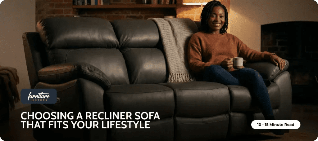 Choosing a Recliner Sofa That Fits Your Lifestyle - Furniture Instore