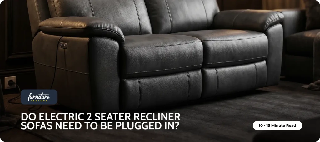 Do Electric 2 Seater Recliner Sofas Need to Be Plugged In? - Furniture Instore