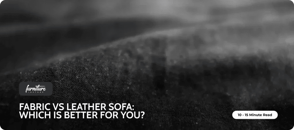 Fabric vs Leather Sofa: Which is Better for You - Furniture Instore