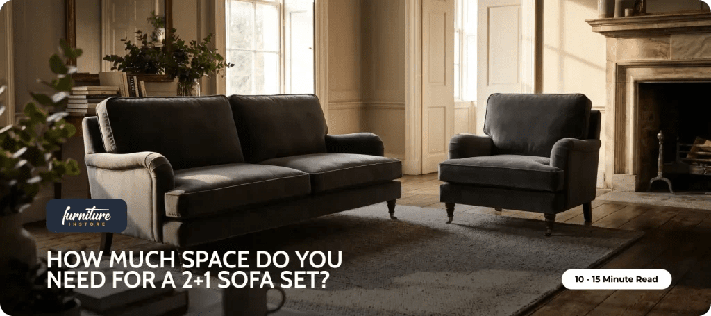 How Much Space Do You Need for a 2+1 Sofa Set? - Furniture Instore