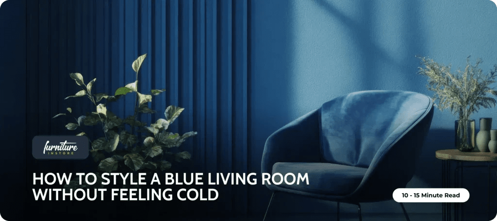 How to Style a Blue Living Room Without Feeling Cold? - Furniture Instore