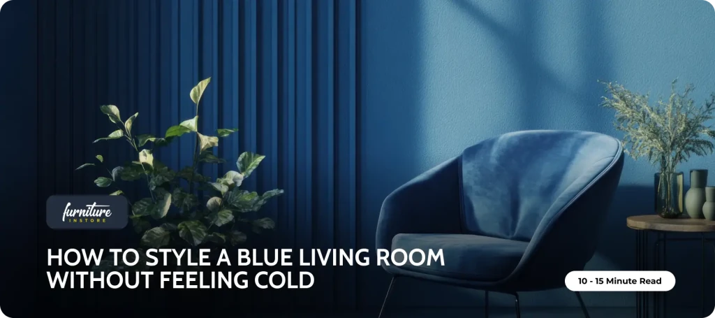 How to Style a Blue Living Room Without Feeling Cold? - Furniture Instore