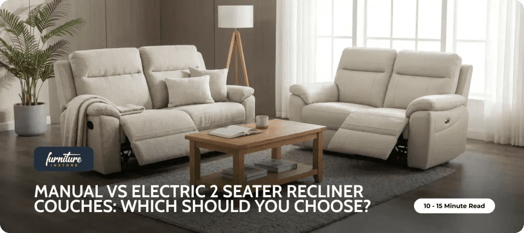 Manual vs Electric 2 Seater Recliner Couches: Which Should You Choose? - Furniture Instore