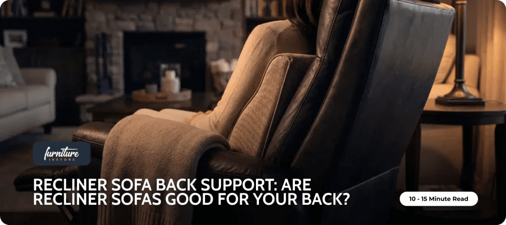 Recliner Sofa Back Support: Are Recliner Sofas Good for Your Back? - Furniture Instore