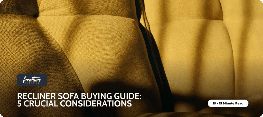 Recliner Sofa Buying Guide: 5 Crucial Considerations You Must Make - Furniture Instore