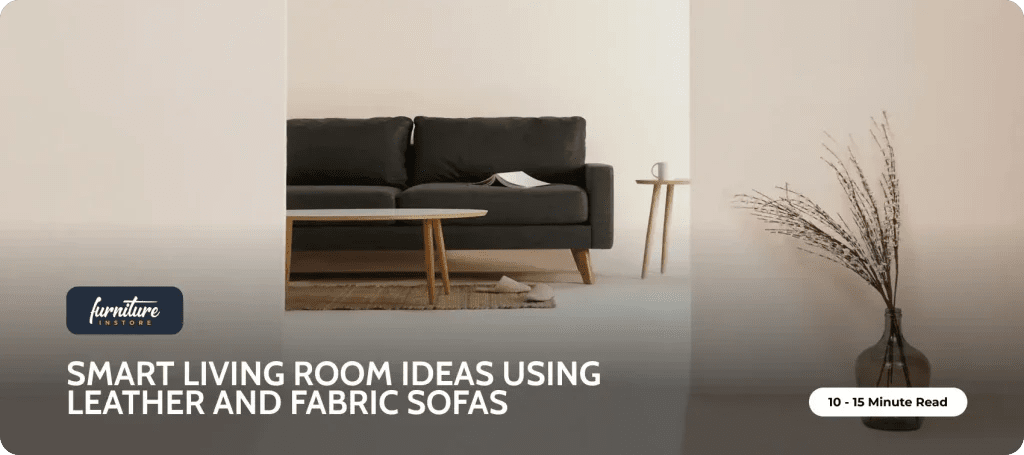 Smart Living Room Ideas Using Leather and Fabric Sofas - Furniture Instore