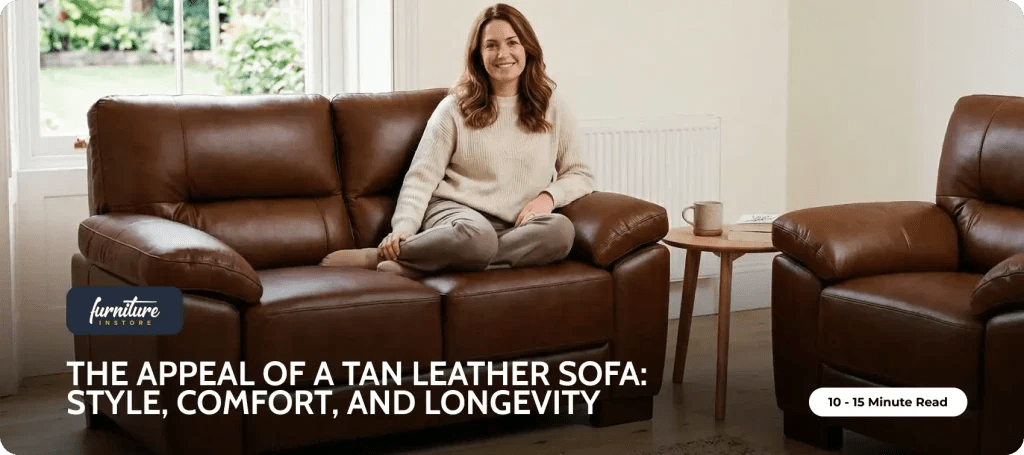 The Enduring Appeal of a Tan Leather Sofa: Style, Comfort, and Longevity - Furniture Instore