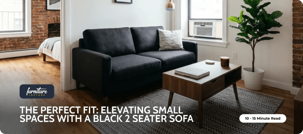 The Perfect Fit: Elevating Small Spaces with a Black 2 Seater Sofa - Furniture Instore