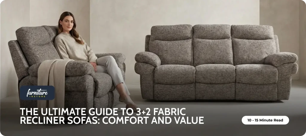 The Ultimate Guide to 3 + 2 Fabric Recliner Sofas: Comfort, Style, and Value - Furniture Instore