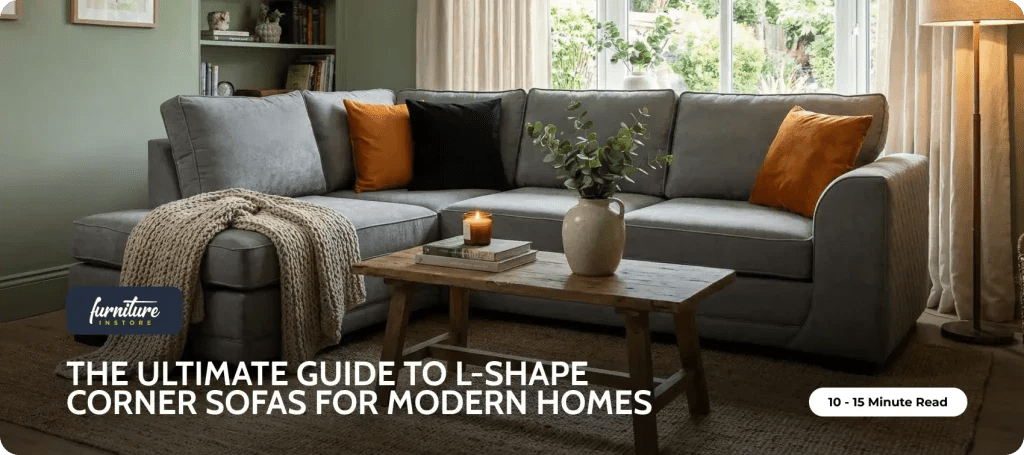 The Ultimate Guide to L-Shape Corner Sofas for a Modern Home - Furniture Instore