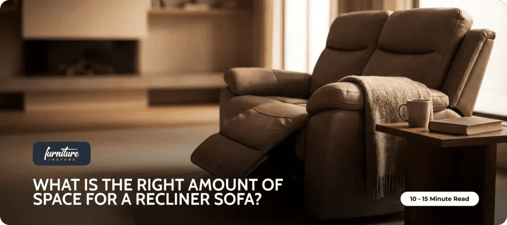 What Is the Right Amount of Space for a Recliner Sofa? - Furniture Instore