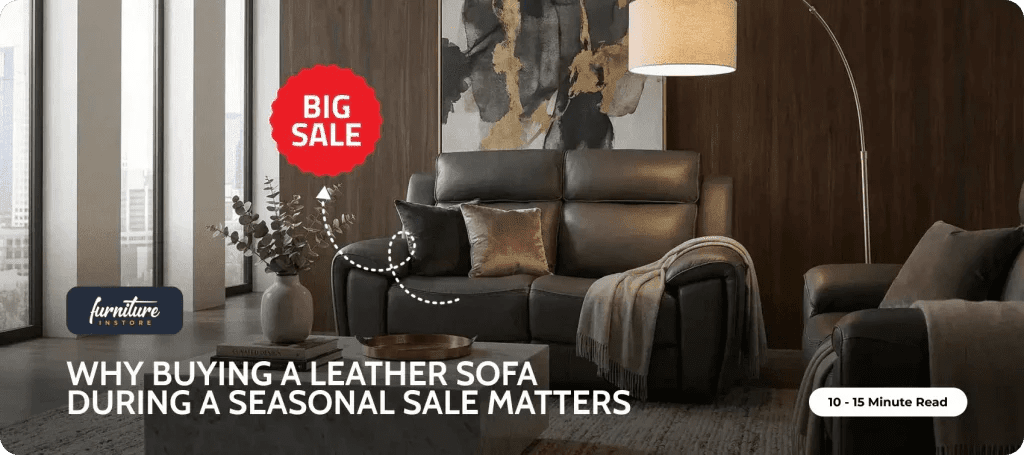 Why Buying a Leather Sofa During a Seasonal Sale Matters - Furniture Instore